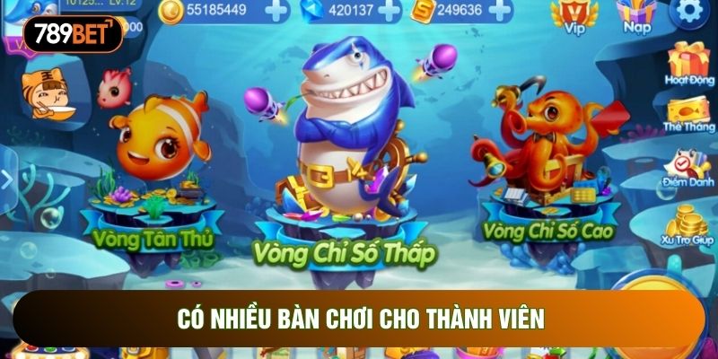 Có nhiều bàn chơi cho thành viên Có nhiều bàn chơi cho thành viên
