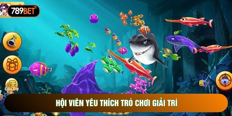 Hội viên yêu thích trò chơi giải trí Hội viên yêu thích trò chơi giải trí