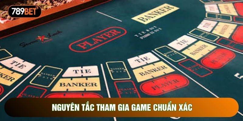 Nguyên tắc tham gia game chuẩn xác Nguyên tắc tham gia game chuẩn xác