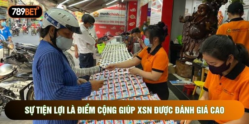 Sự tiện lợi là điểm cộng giúp XSN được đánh giá cao Sự tiện lợi là điểm cộng giúp XSN được đánh giá cao